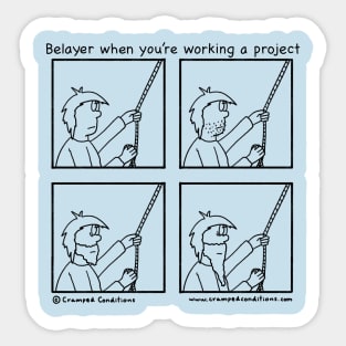 Belayer when you’re working a project Sticker